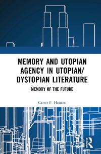 Bokomslag för "Memory and Utopian Agency in Utopian/Dystopian Literature"