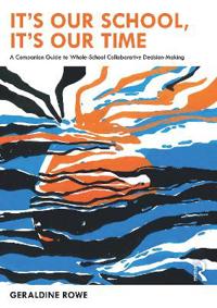 Kirjan kansi "It’s Our School, It’s Our Time: A Companion Guide to Whole-School Collaborative Decision-Making"