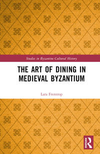Bokomslag for "The Art of Dining in Medieval Byzantium"