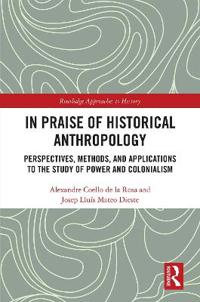 In Praise of Historical Anthropology