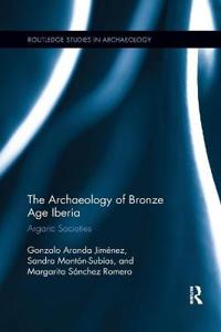 Bokomslag för "The Archaeology of Bronze Age Iberia"