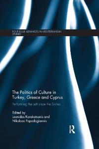 Bokomslag för "The Politics of Culture in Turkey, Greece & Cyprus"