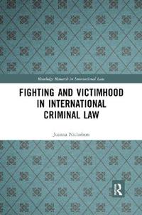 Bokomslag för "Fighting and Victimhood in International Criminal Law"