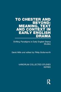 Bokomslag for "To Chester and Beyond: Meaning, Text and Context in Early English Drama"