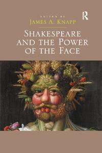 Bokomslag för "Shakespeare and the Power of the Face"