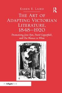 The Art of Adapting Victorian Literature, 1848-1920