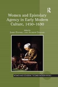 Bokomslag för "Women and Epistolary Agency in Early Modern Culture, 1450–1690"