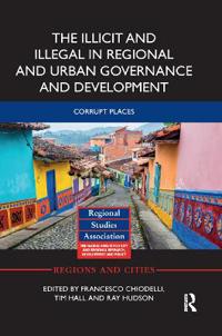 Bokomslag för "The Illicit and Illegal in Regional and Urban Governance and Development"