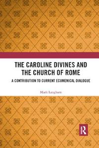 Bokomslag för "The Caroline Divines and the Church of Rome"