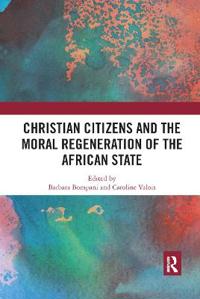 Bokomslag för "Christian Citizens and the Moral Regeneration of the African State"