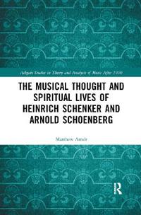 Bokomslag för "The Musical Thought and Spiritual Lives of Heinrich Schenker and Arnold Schoenberg"