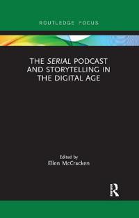 Bokomslag för "The Serial Podcast and Storytelling in the Digital Age"