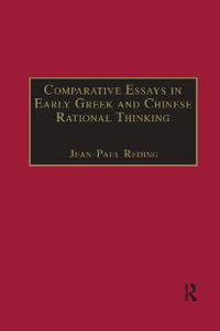 Bokomslag för "Comparative Essays in Early Greek and Chinese Rational Thinking"