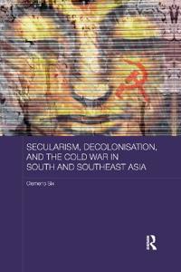 Kirjan kansi "Secularism, Decolonisation, and the Cold War in South and Southeast Asia"