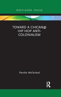 Bokomslag for "Toward a Chican@ Hip Hop Anti-colonialism"