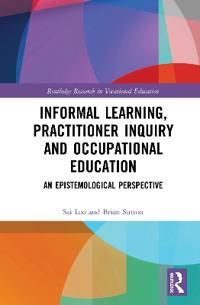 Bokomslag för "Informal Learning, Practitioner Inquiry and Occupational Education"