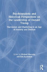 Psychoanalytic and Historical Perspectives on the Leadership of Donald Trump