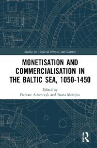 Bokomslag for "Monetisation and Commercialisation in the Baltic Sea, 1050-1450"