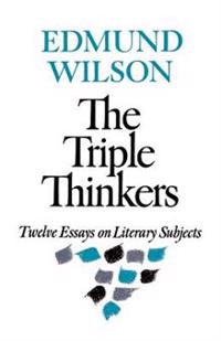 The Triple Thinkers: Twelve Essays on Literary Subjects