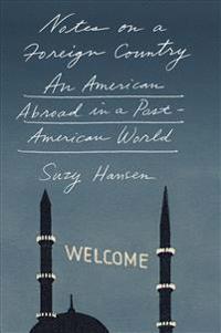 Notes on a Foreign Country: An American Abroad in a Post-American World