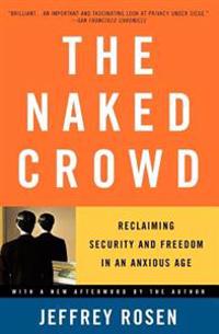 The Naked Crowd: Reclaiming Security and Freedom in an Anxious Age