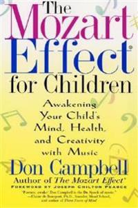 Mozart Effect For Children: Awakening Your Child's Mind, Hea