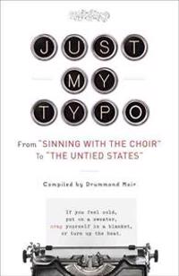 Just My Typo: From Sinning with the Choir to the Untied States
