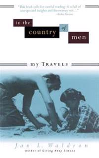 In the Country of Men: My Travels