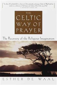 The Celtic Way of Prayer