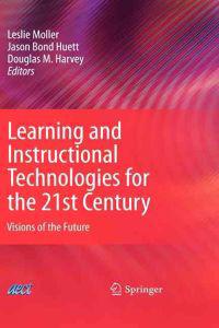 Learning and Instructional Technologies for the 21st Century