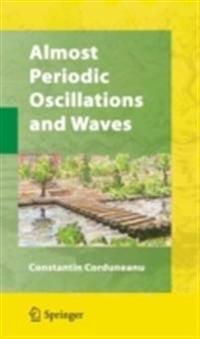 Almost Periodic Oscillations and Waves
