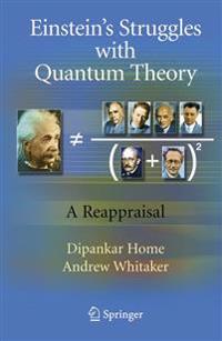 Einstein’s Struggles with Quantum Theory