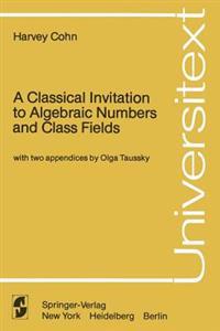 A Classical Invitation to Algebraic Numbers and Class Fields