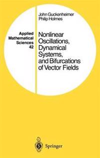 Nonlinear Oscillations, Dynamical Systems, and Bifurcations of Vector Fields