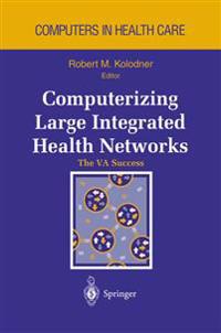 Computerizing Large Integrated Health Networks