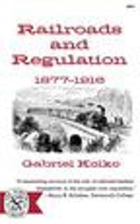 Railroads and Regulation, 1877-1916