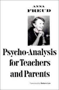 Psychoanalysis for Teachers and Parents