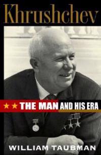 Khrushchev: the Man and His Era
