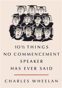 101/2 Things No Commencement Speaker Has Ever Said