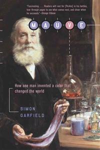 Mauve: How One Man Invented a Color That Changed the World