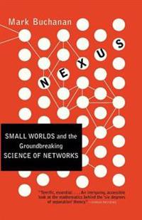 Nexus: Small Worlds and the Groundbreaking Science of Networks
