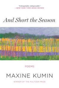 And Short the Season - Poems
