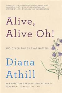 Alive, Alive Oh! - And Other Things That Matter