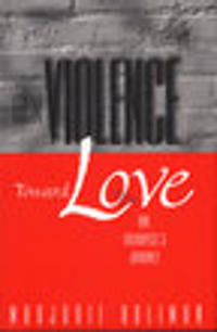 From Violence, Toward Love