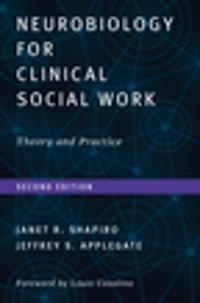 Neurobiology For Clinical Social Work, Second Edition