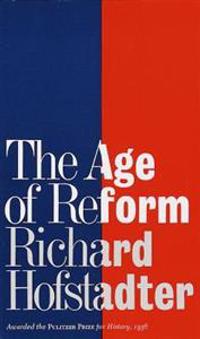 The Age of Reform (Awarded the Pulitzer Prize for History, 1956)