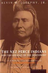 The Nez Perce Indians and the Opening of the North West