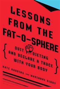 Lessons from the Fat-o-sphere: Quit Dieting and Declare a Truce with Your Body
