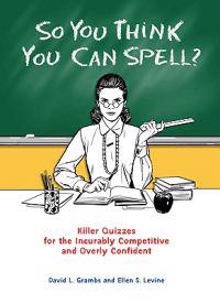 So You Think You Can Spell?