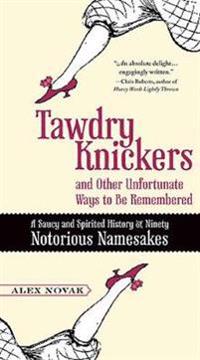 Tawdry Knickers and Other Unfortunate Ways to be Remembered